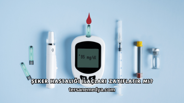 Şeker Hastalığı İlaçları Zayıflatır mı?