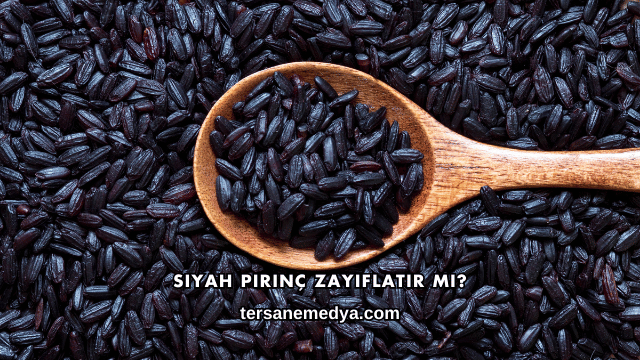 Siyah Pirinç Zayıflatır mı?