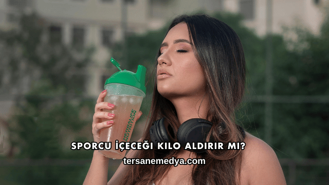 Sporcu İçeceği Kilo Aldırır mı?