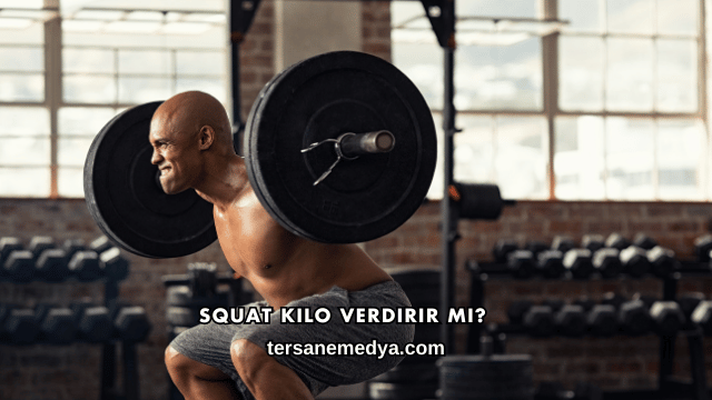 Squat Kilo Verdirir mi?