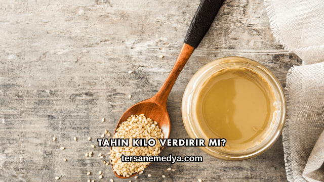 Tahin Kilo Verdirir mi?