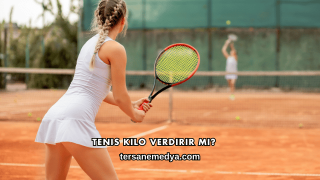 Tenis Kilo Verdirir mi?
