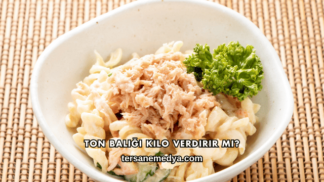 Ton Balığı Kilo Verdirir mi?