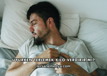 Uyurken Terlemek Kilo Verdirir mi?