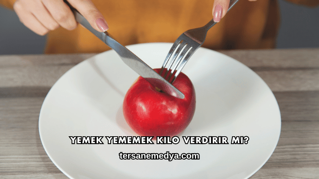 Yemek Yememek Kilo Verdirir mi?